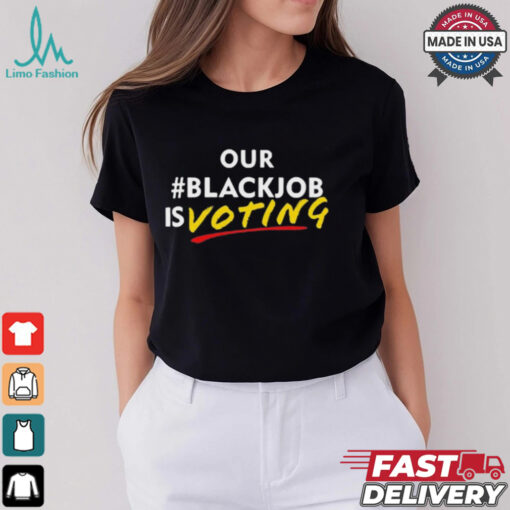 Leaundra Ross Wearing Our Blackjob Is Voting t shirt