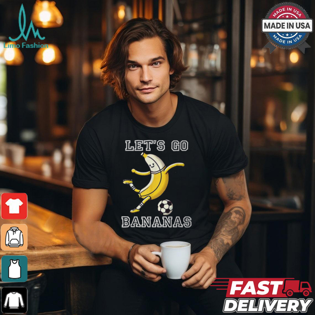 Let's Go Bananas Soccer Player Football Banana T Shirt Let's Go Bananas Soccer Player Football Banana T Shirt