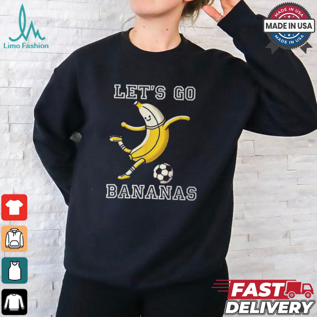 Let's Go Bananas Soccer Player Football Banana T Shirt Let's Go Bananas Soccer Player Football Banana T Shirt