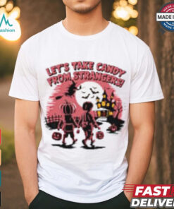 Let's Take Candy from Strangers Funny Halloween T Shirt