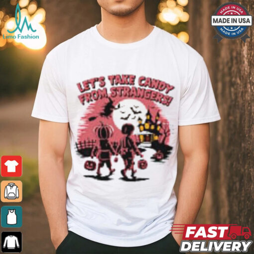 Let’s Take Candy from Strangers Funny Halloween T Shirt