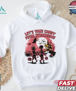 Let's Take Candy from Strangers Funny Halloween T Shirt