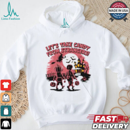 Let’s Take Candy from Strangers Funny Halloween T Shirt