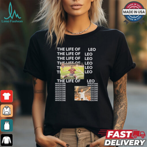 Life Of Leo Which One The Best Football Player In History 2024 T shirt