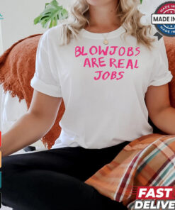 Limited Blowjobs Are Real Jobs Pink Shirt