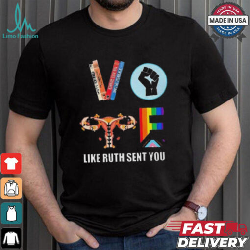 Limited Kamala Harris Vote Like Ruth Sent You T Shirt
