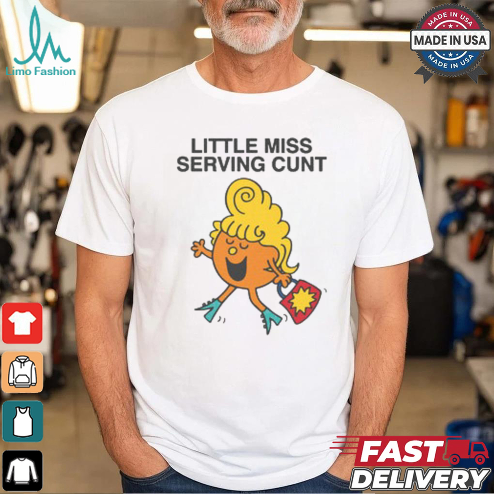 Little Miss Serving Cunt Shirt Little Miss Serving Cunt Shirt