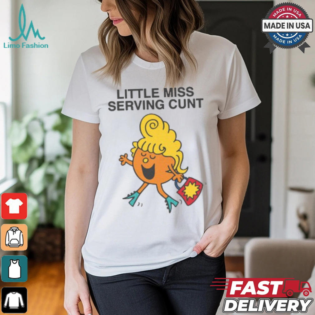 Little Miss Serving Cunt Shirt Little Miss Serving Cunt Shirt