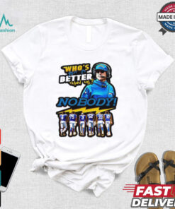 Los Angeles Chargers who’s got it better than us shirt