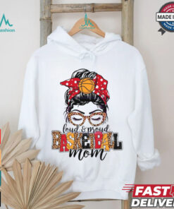 Loud And Proud Basketball Mom shirt
