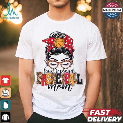 Loud And Proud Basketball Mom shirt