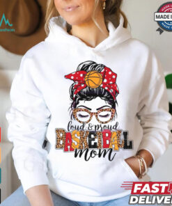 Loud And Proud Basketball Mom shirt