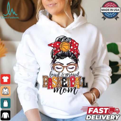 Loud And Proud Basketball Mom shirt