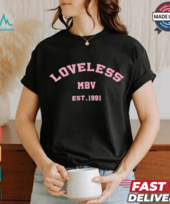 Loveless MBV est 1991 shirt
