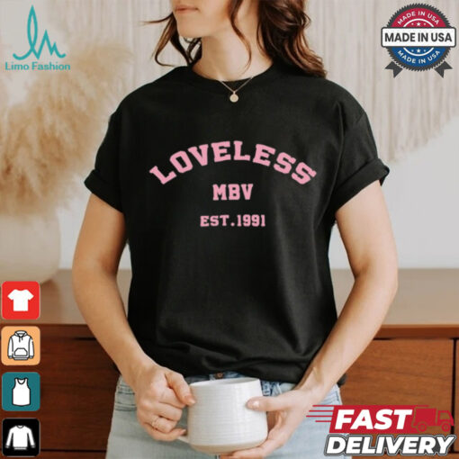 Loveless MBV est 1991 shirt