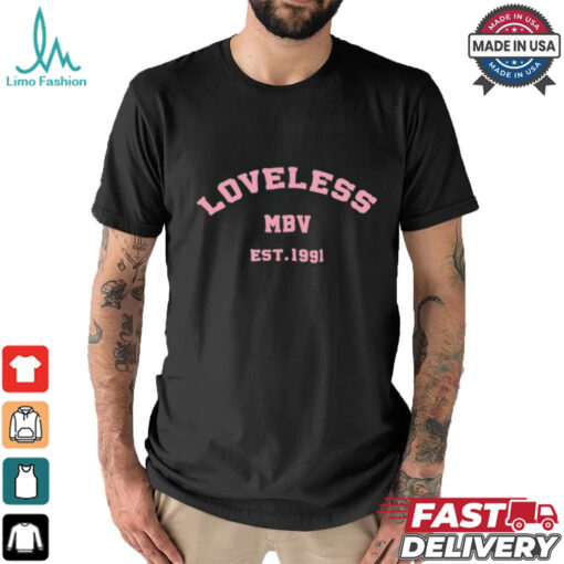 Loveless MBV est 1991 shirt