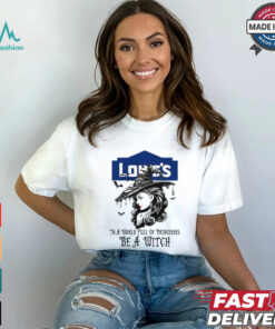 Lowe's In a World full pringcesses be a witch shirt
