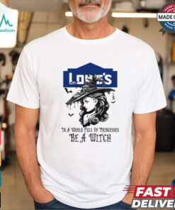 Lowe's In a World full pringcesses be a witch shirt