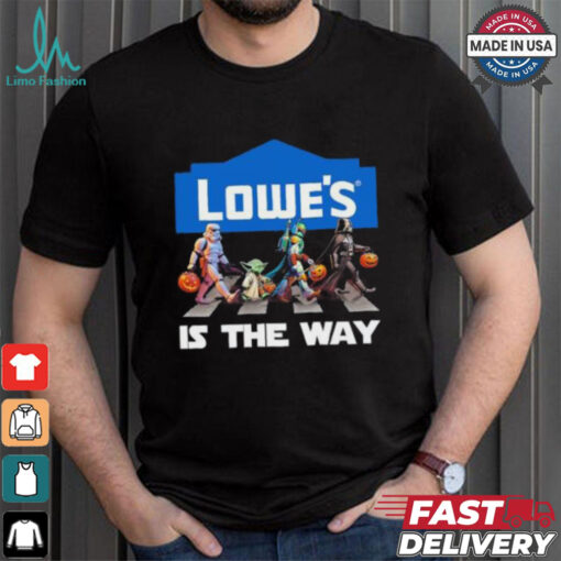 Lowe’s Star War Walk Is The Way Halloween Shirt