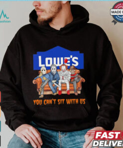 Lowe’s you can’t sit with us Voorhees Myers Pennywise and Krueger Halloween shirt