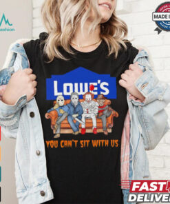 Lowe’s you can’t sit with us Voorhees Myers Pennywise and Krueger Halloween shirt
