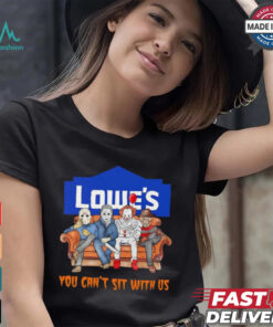 Lowe’s you can’t sit with us Voorhees Myers Pennywise and Krueger Halloween shirt