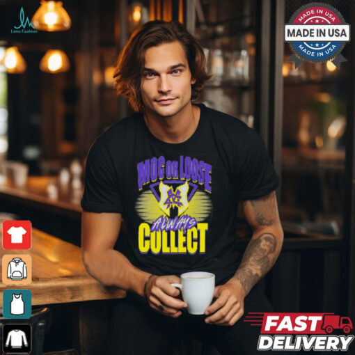 Major Wrestling Figure Podcast MOC OR LOOSE ALWAYS COLLECT Shirt