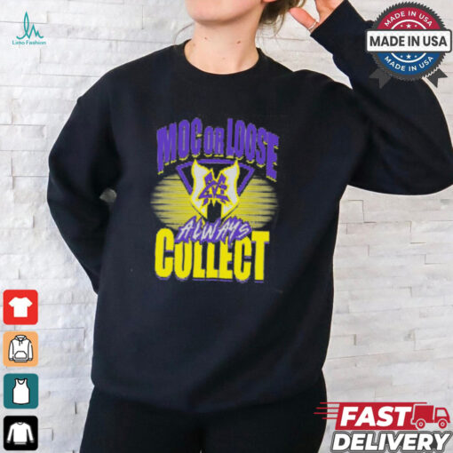 Major Wrestling Figure Podcast MOC OR LOOSE ALWAYS COLLECT Shirt