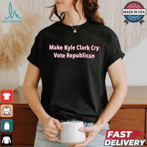 Make Kyle Clark Cry Vote Reblican Shirt