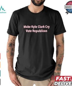 Make Kyle Clark Cry Vote Reblican Shirt