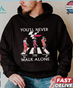 Marc Marquez Jorge Martin Francesco Bagnaia You’ll Never Walk Alone T Shirt