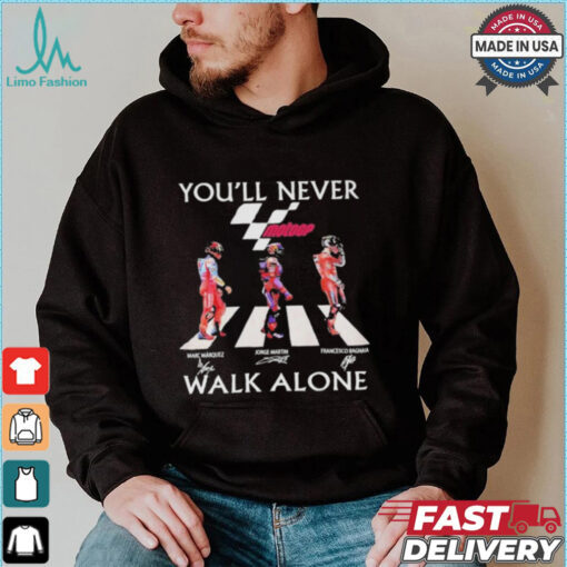 Marc Marquez Jorge Martin Francesco Bagnaia You’ll Never Walk Alone T Shirt