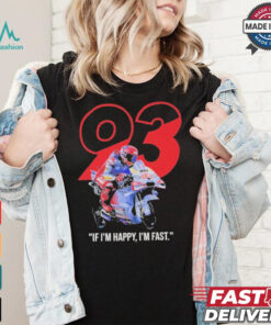 Marc Marquez MotoGP Ducati If I’m Happy I’m Fast T Shirt