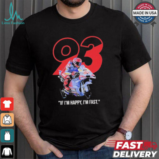 Marc Marquez MotoGP Ducati If I’m Happy I’m Fast T Shirt