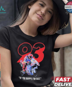Marc Marquez MotoGP Ducati If I’m Happy I’m Fast T Shirt