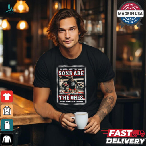 Matt TRK Silks Sons are the Ones Shirt