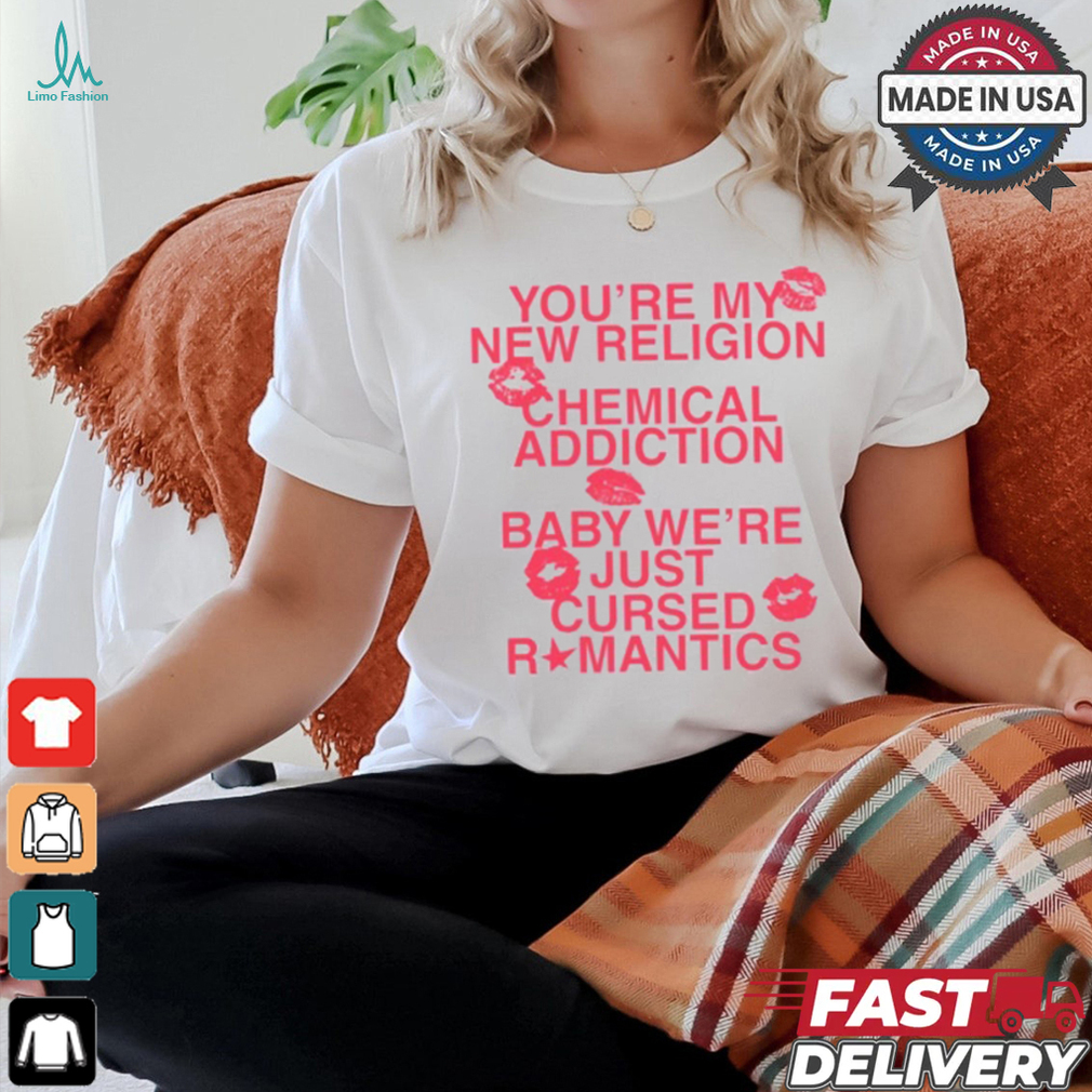 Maude Latour Cursed You're My New Religion Chemical Addiction Tee shirt Maude Latour Cursed You're My New Religion Chemical Addiction Tee shirt