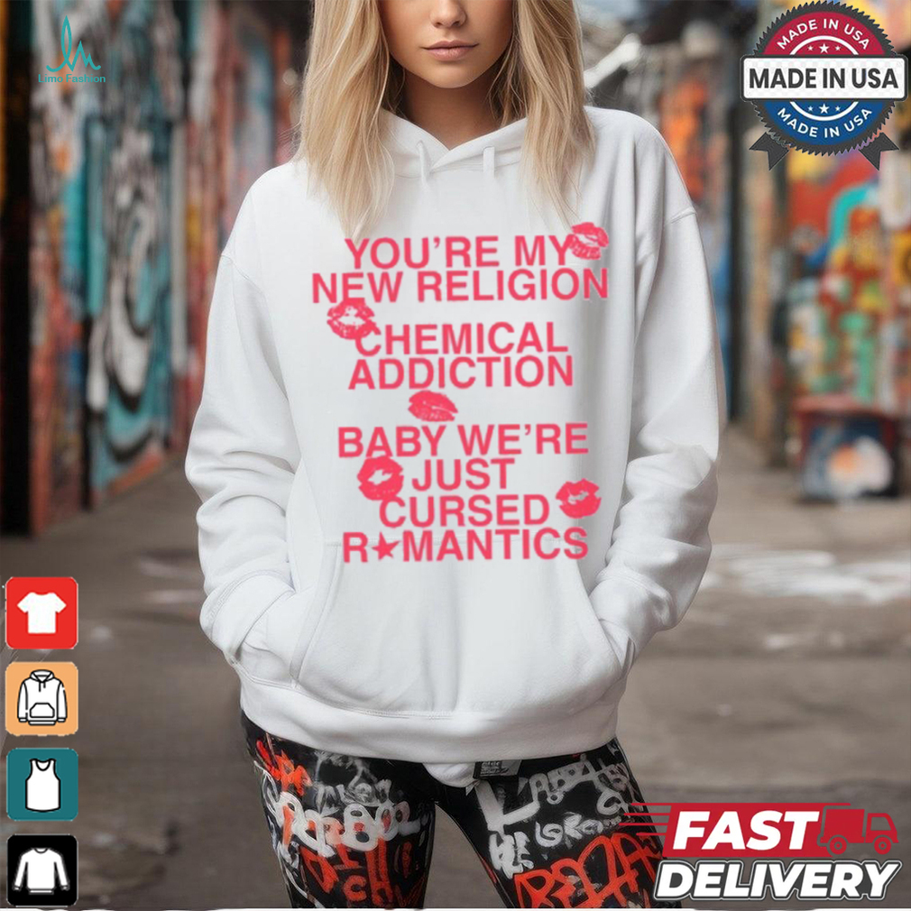 Maude Latour Cursed You're My New Religion Chemical Addiction Tee shirt Maude Latour Cursed You're My New Religion Chemical Addiction Tee shirt