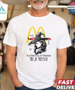 Mcdonald's In a World full pringcesses be a witch shirt