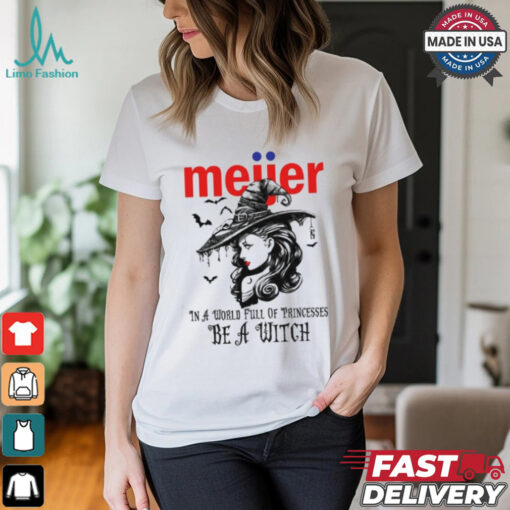 Meijer In a World full pringcesses be a witch shirt