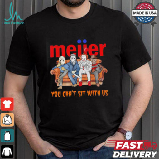 Meijer you can’t sit with us Voorhees Myers Pennywise and Krueger Halloween shirt