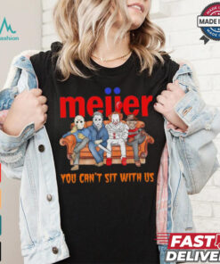 Meijer you can’t sit with us Voorhees Myers Pennywise and Krueger Halloween shirt