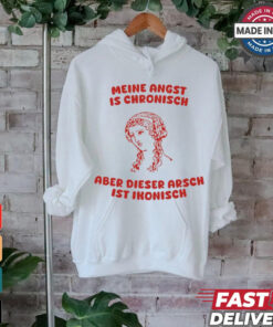 Meine Angst Is Chronische Aber Dieser Arsch Ist Ikonisch T Shirt