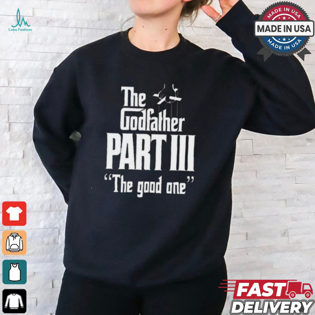 Methsyndicate the godfather part iii the good one shirt Methsyndicate the godfather part iii the good one shirt