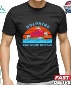 Miami Dolphins Beat Down Buffalo 2024 Shirt