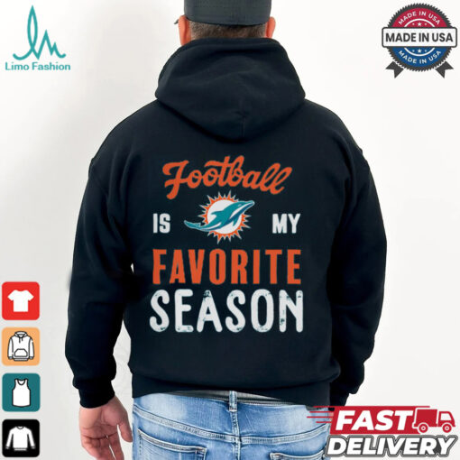 Miami Dolphins Football Is My Favorite Season Shirt