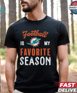 Miami Dolphins Football Is My Favorite Season Shirt