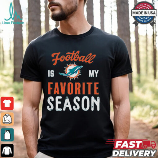 Miami Dolphins Football Is My Favorite Season Shirt