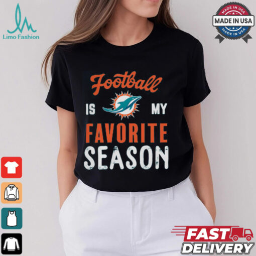 Miami Dolphins Football Is My Favorite Season Shirt