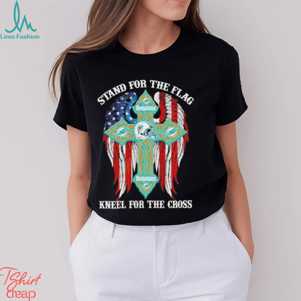Miami Dolphins Stand For The Flag Kneel For The Cross 2024 T shirt Miami Dolphins Stand For The Flag Kneel For The Cross 2024 T shirt
